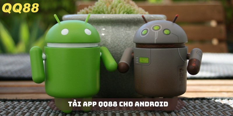 Tải app QQ88 cho Android cực nhanh và an toàn